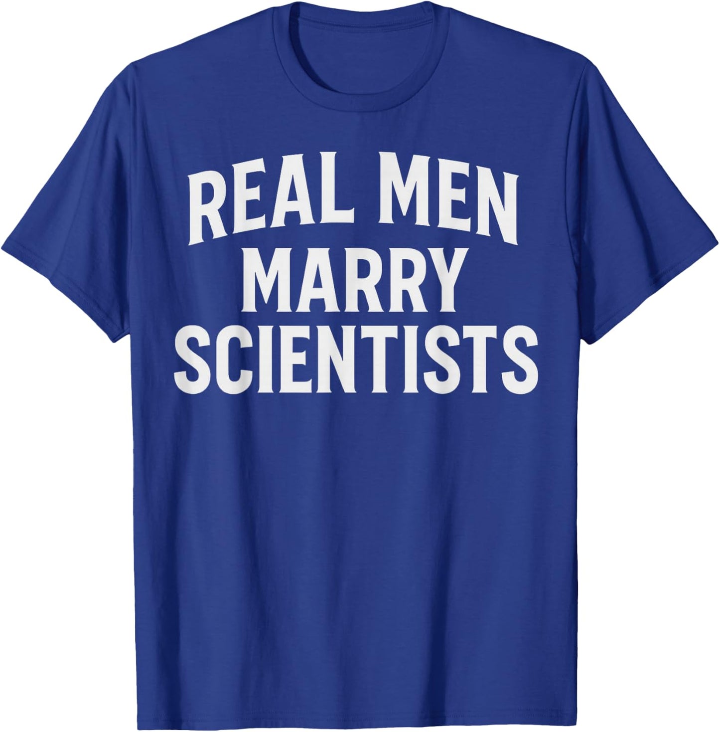 Real Men Marry Scientists Funny Husband Scientist Wife T-Shirt - T-Shirt | Royal