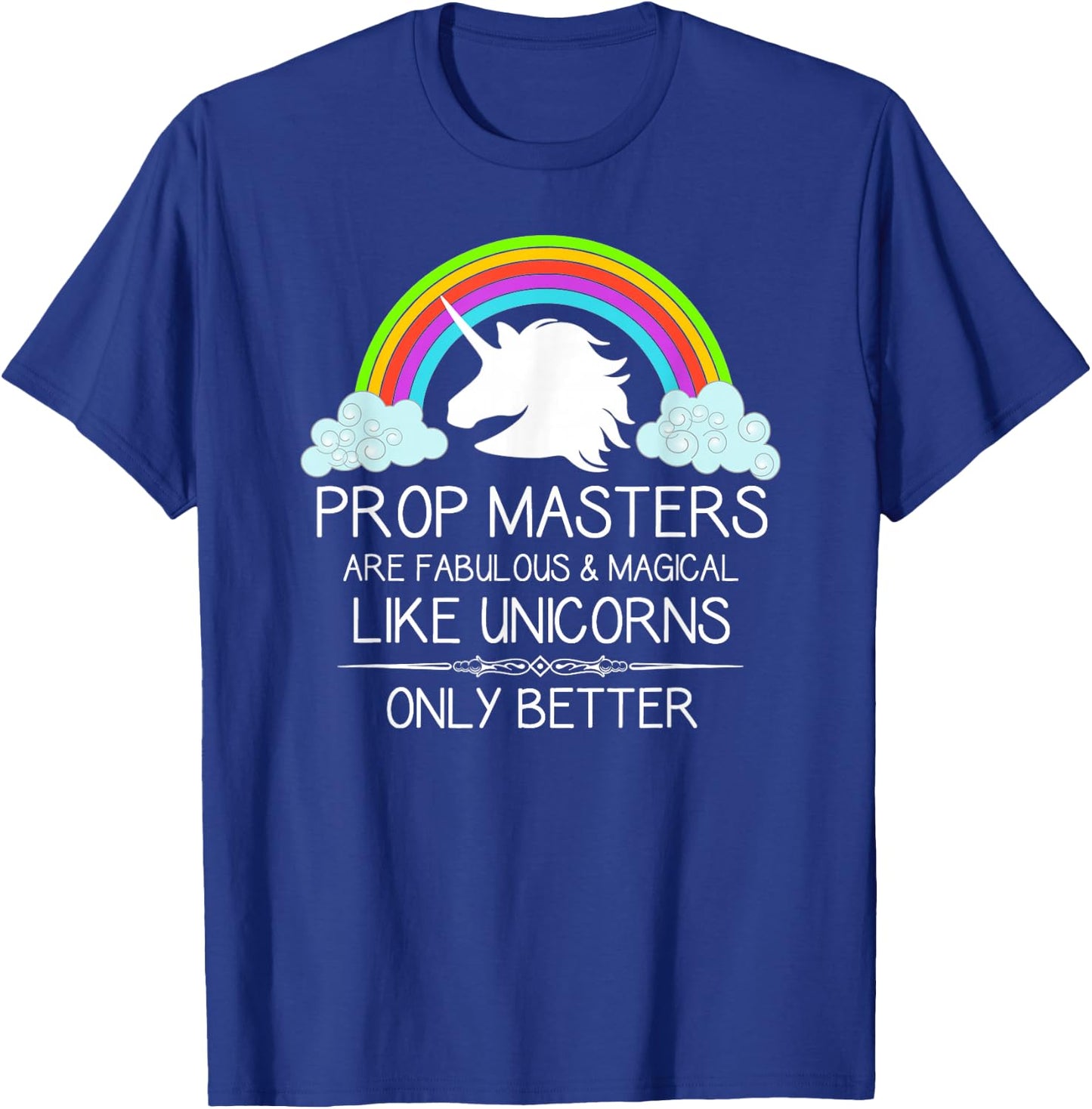 Prop Masters Are Like Unicorns Props Master Film and Theatre T-Shirt - T-Shirt | Royal