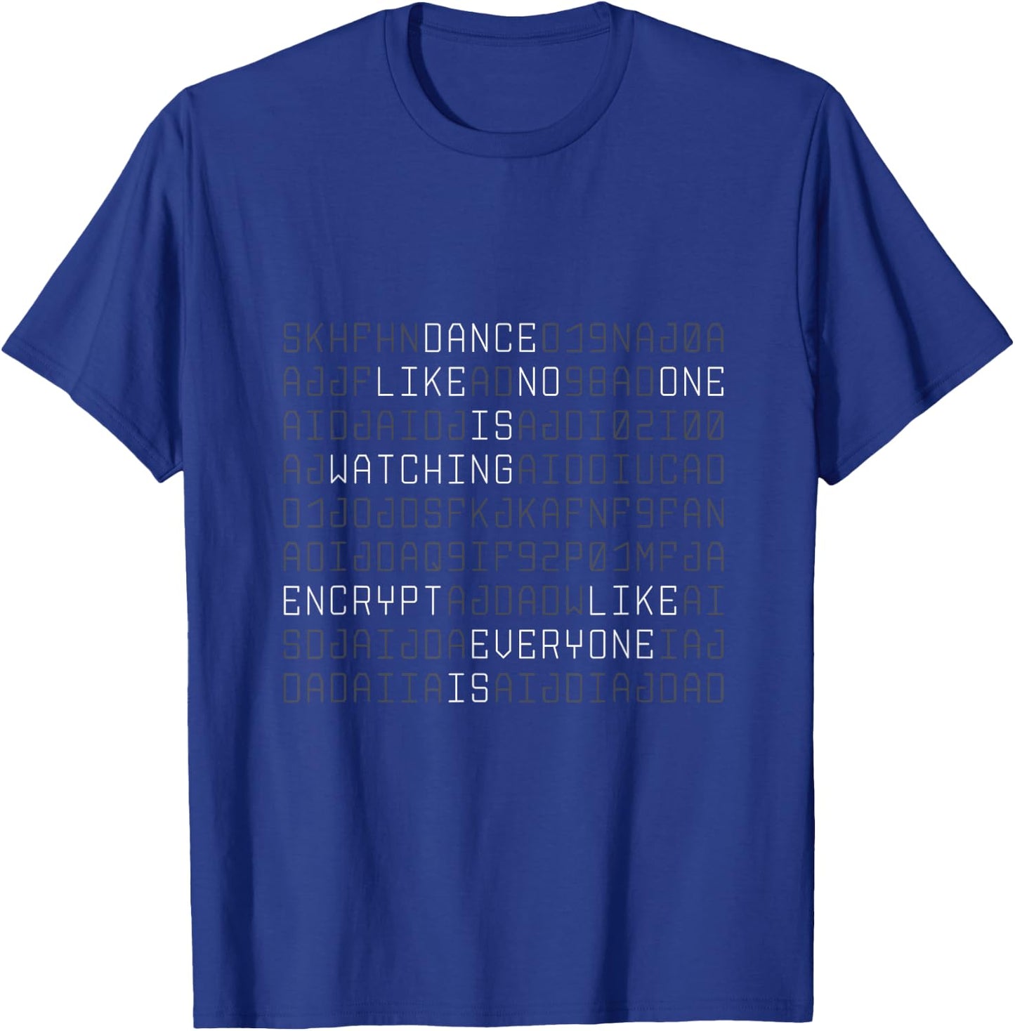 Dance like no one is watching encrypt like everyone is shirt T-Shirt - T-Shirt | Royal