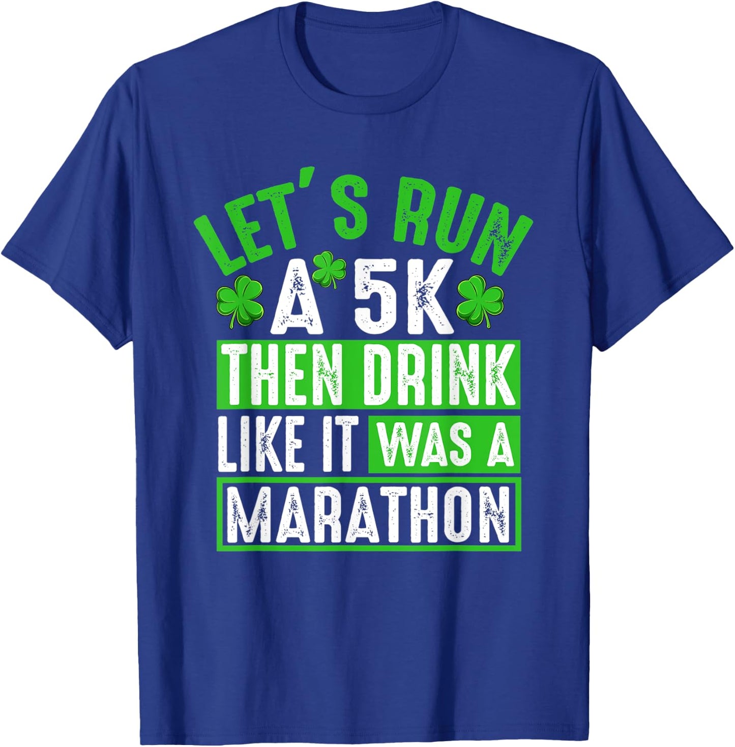 Let's Run A 5K Then Drink Marathon Funny St. Patrick's Day T-Shirt - T-Shirt | Royal