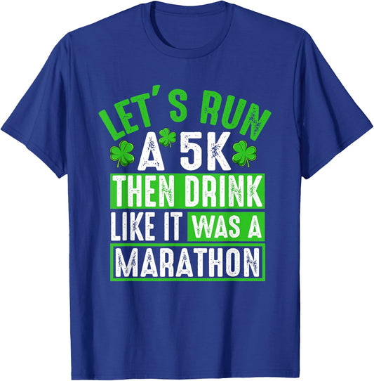 Let's Run A 5K Then Drink Marathon Funny St. Patrick's Day T-Shirt - T-Shirt | Royal