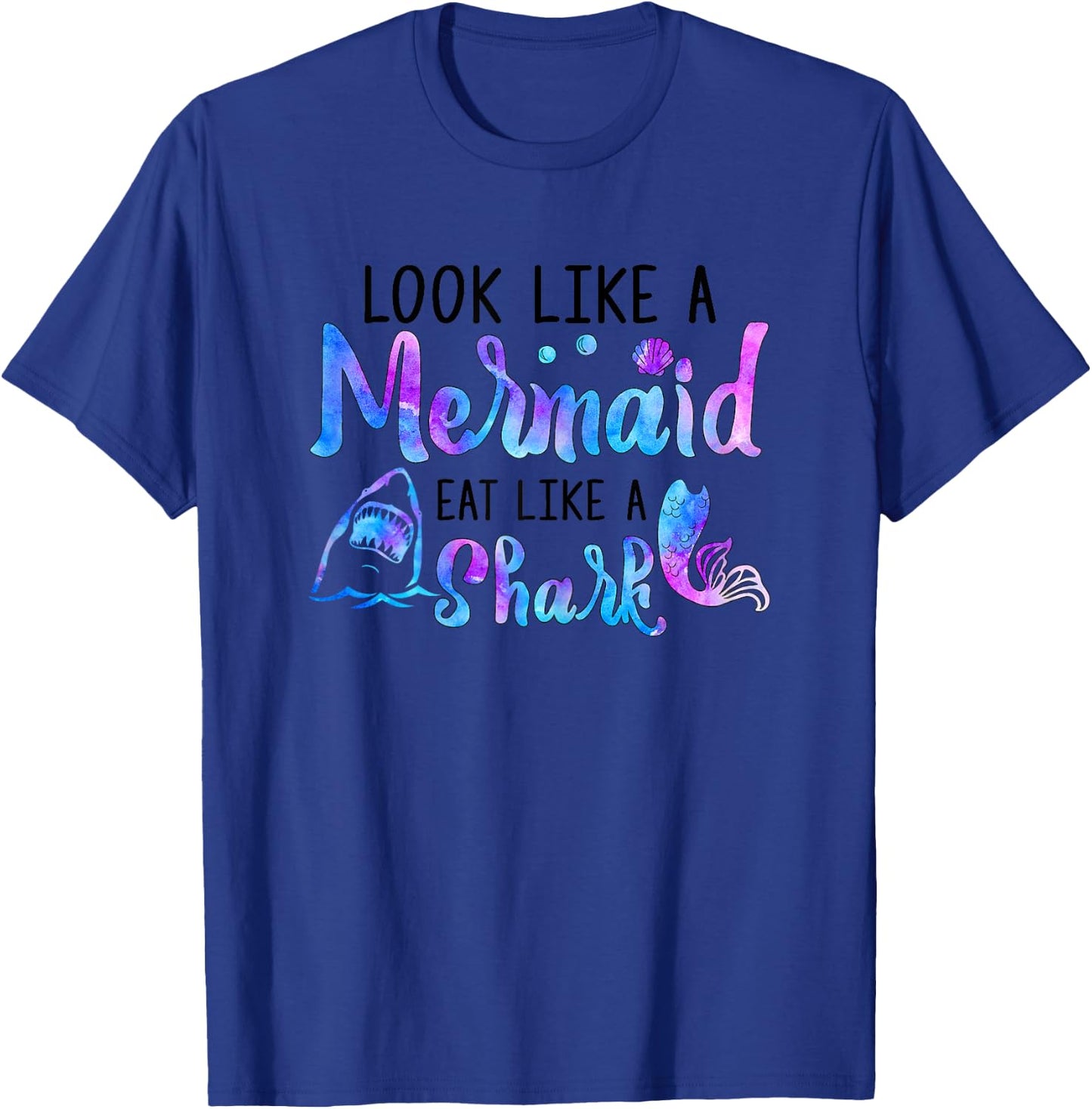 Look Like A Mermaid Eat Like A Shark Lover Funny Women Girls T-Shirt - T-Shirt | Royal