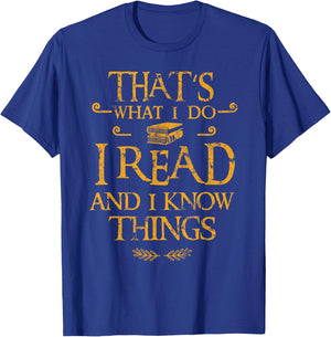 Gift Bookworm That's What I Do I Read And I Know Things T-Shirt - T-Shirt | Royal