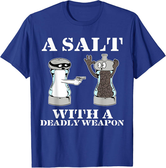 Salt with A Deadly Weapon Graphic Funny T Shirts T-Shirt - T-Shirt | Royal