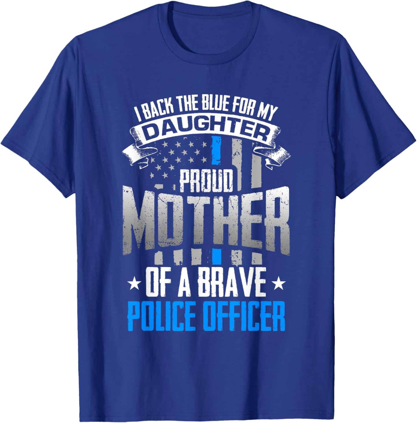 Back The Blue For My Daughter Proud Mother of Police Officer T-Shirt - T-Shirt | Royal