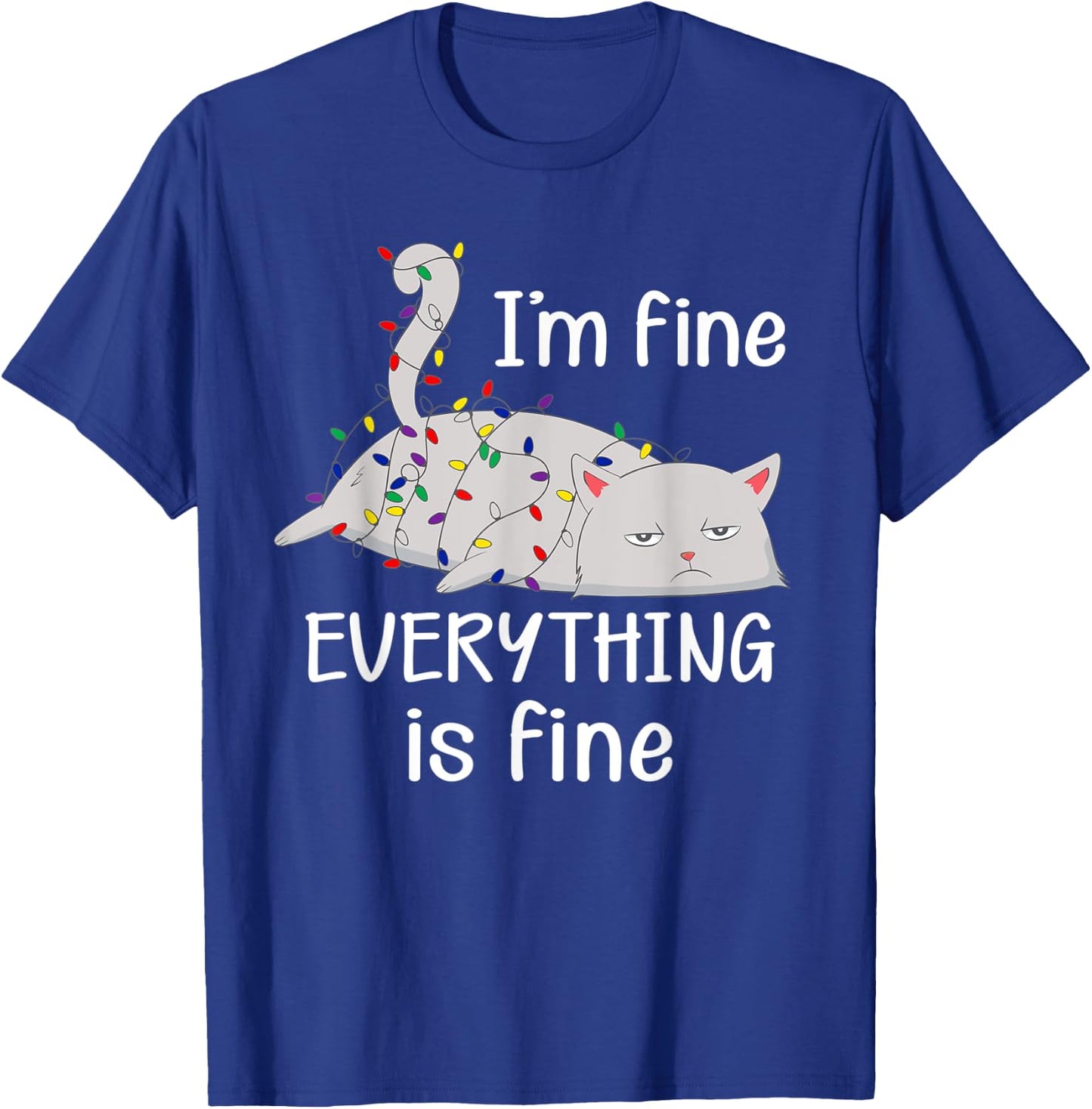 I'm Fine Everything is Fine Christmas Lights Funny Cat Lover T-Shirt - T-Shirt | Royal