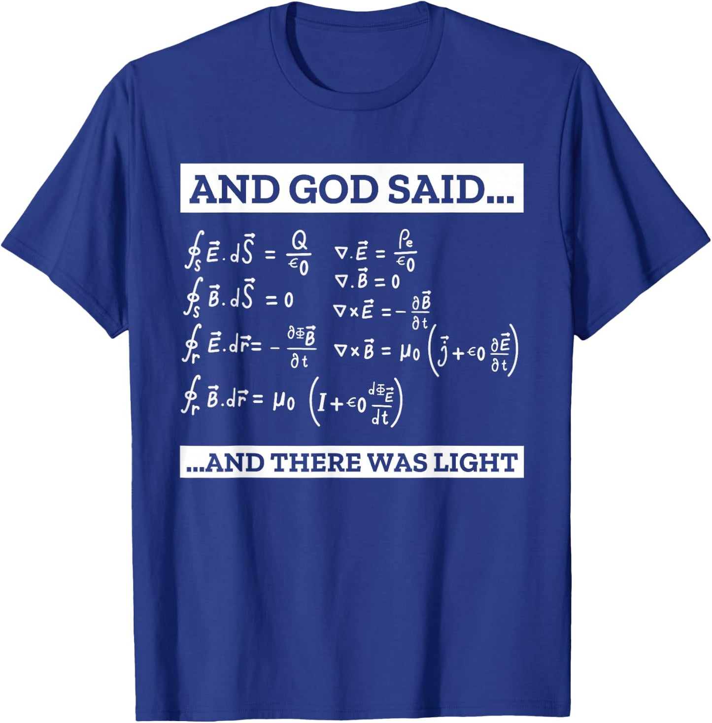 Maxwell equations God said There was light school math funny T-Shirt - T-Shirt | Royal