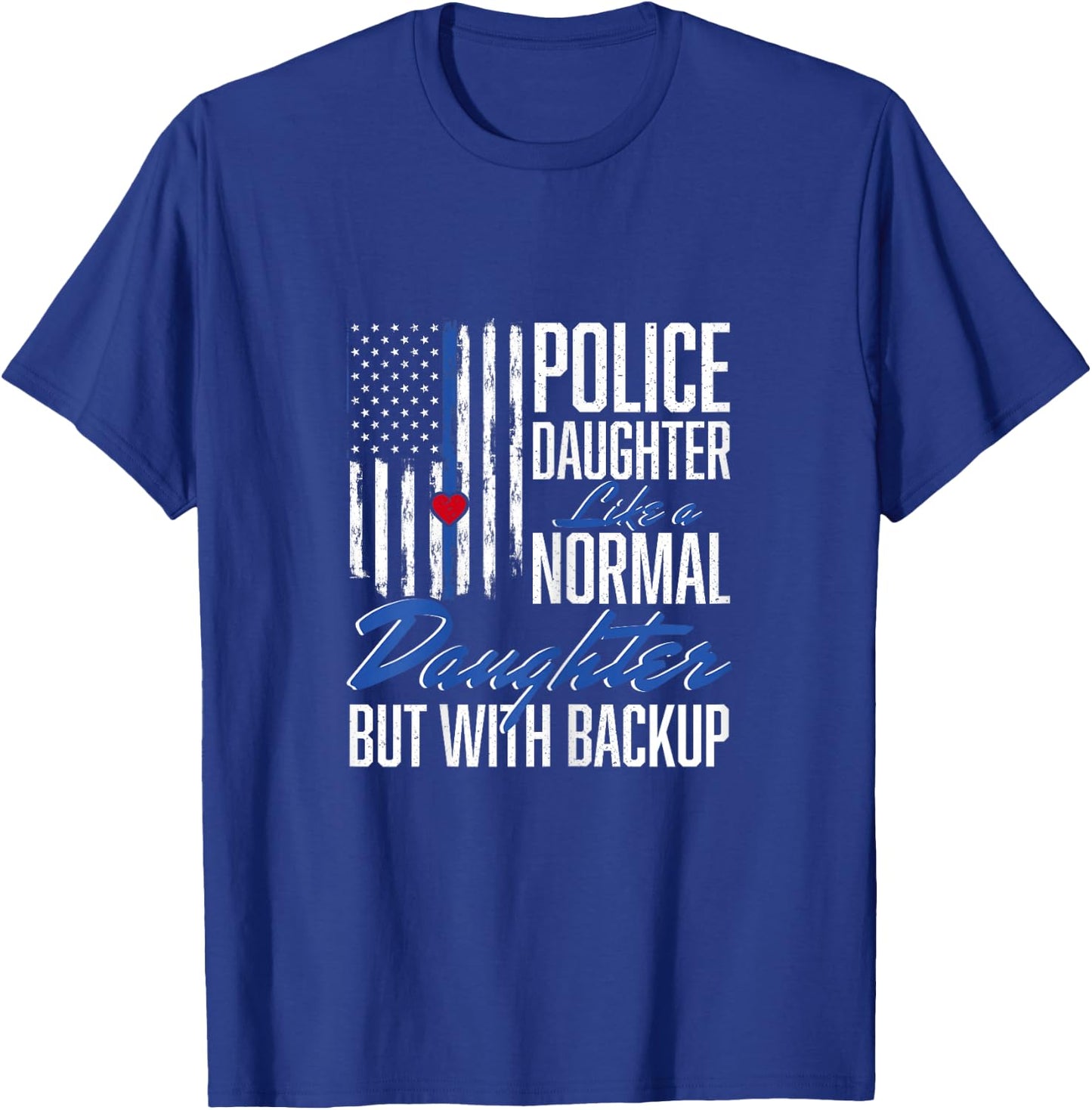Police Daughter Like A Normal Daughter Police T-Shirt - T-Shirt | Royal