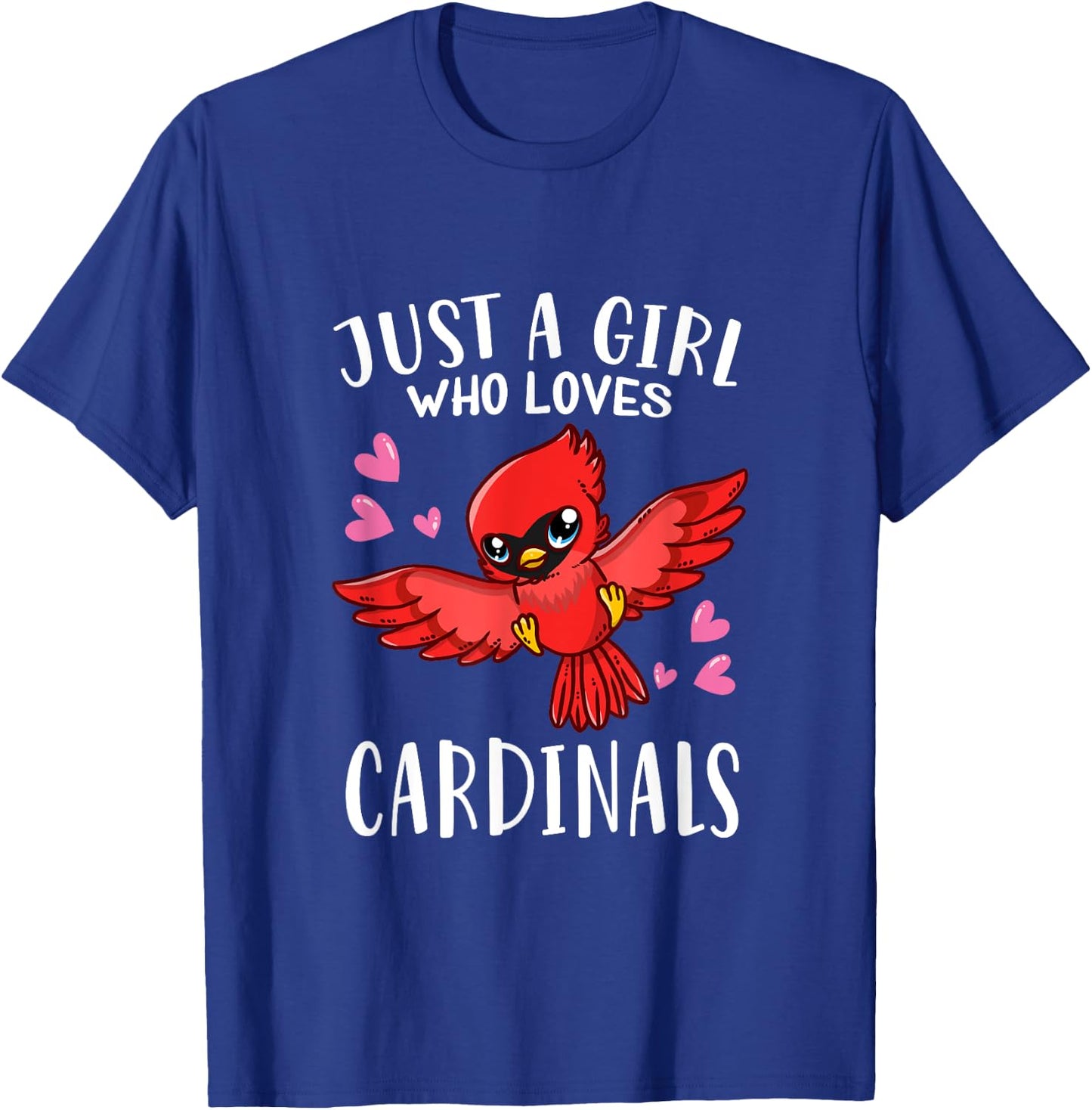 Funny Cardinal Lovers Just A Girl Who Loves Cardinals T-Shirt - T-Shirt | Royal