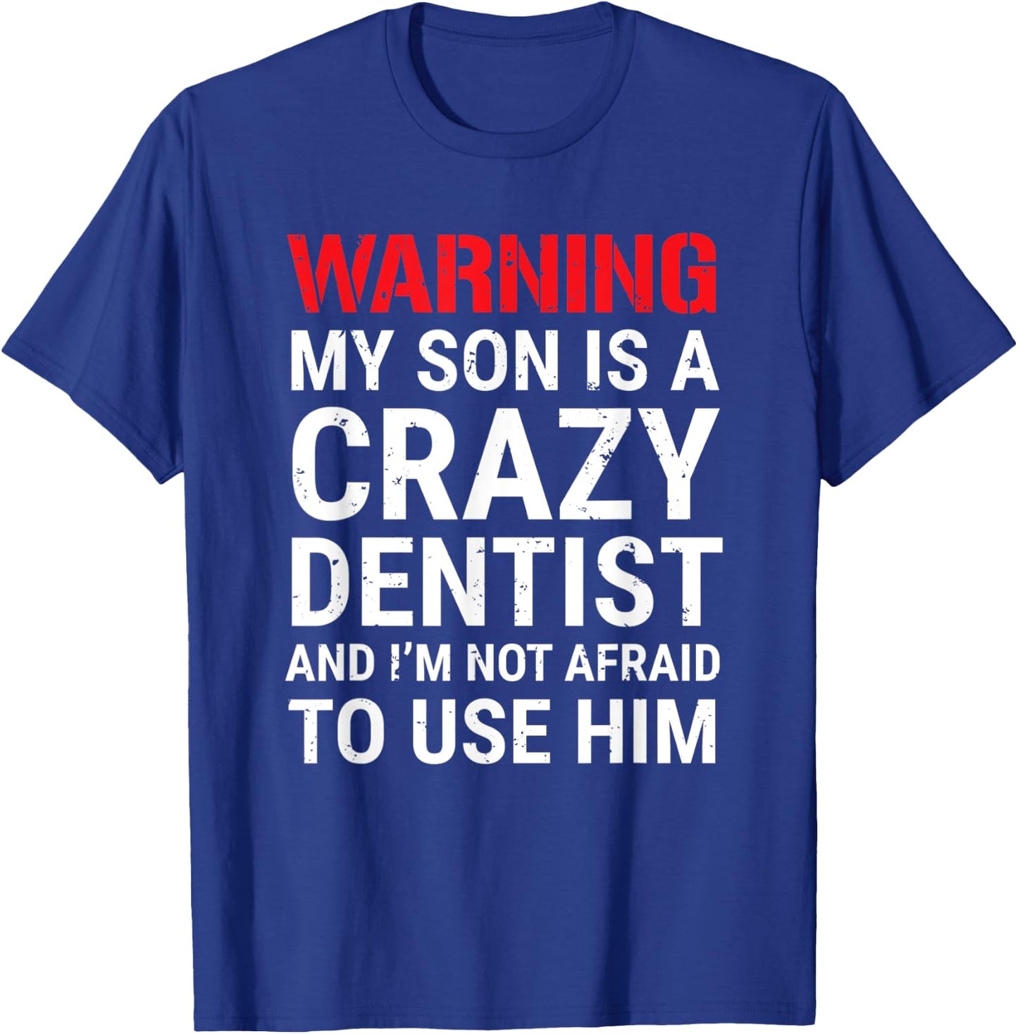 Warning My Son Is A Crazy Dentist Funny Parents Dad Mom T-Shirt - T-Shirt | Royal