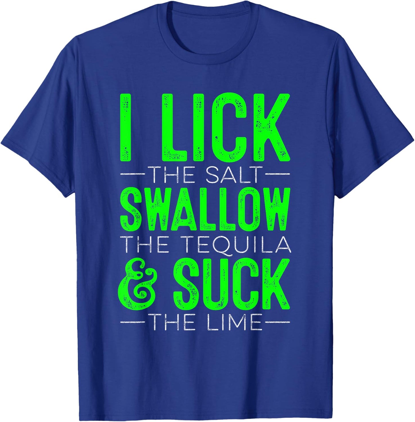 I Lick The Salt Swallow The Tequilla Cinco De Mayo Mexican T-Shirt - T-Shirt | Royal