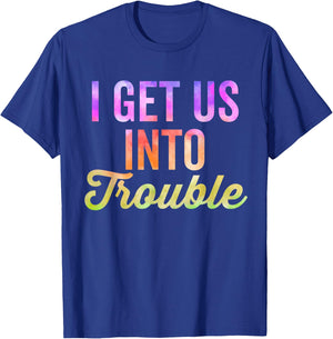 I Get Us Into Out Of Trouble Set Matching Couples Tie Dye T-Shirt - T-Shirt | Royal