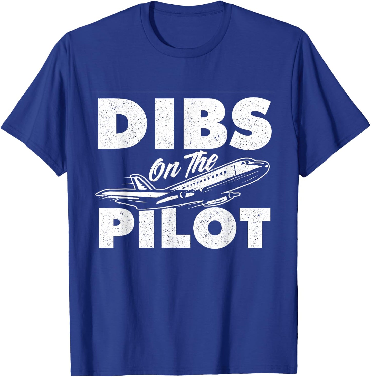 Dibs On The Pilot - Airplane Aircraft Plane Lover Girlfriend T-Shirt - T-Shirt | Royal