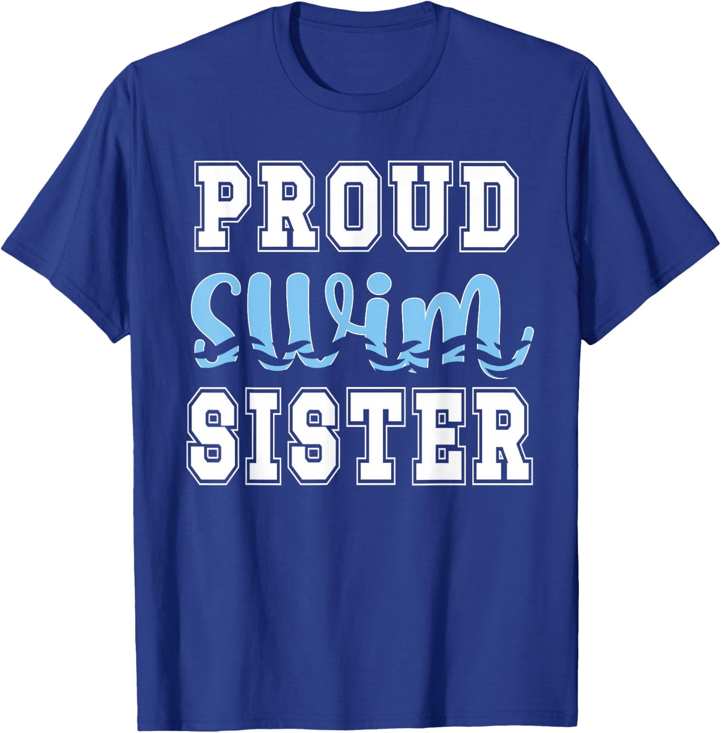 Proud Swim Sister Of A Swimmer Sister Swimming Sis T-Shirt - T-Shirt | Royal