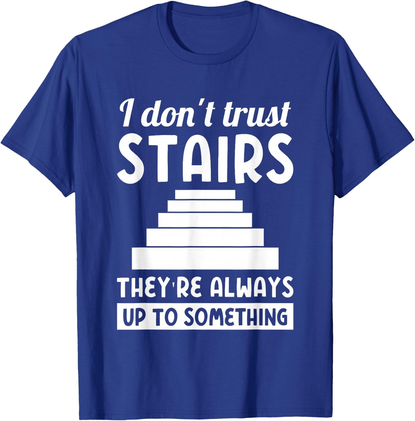 Dad joke "i don't trust stairs..." T-Shirt - T-Shirt | Royal