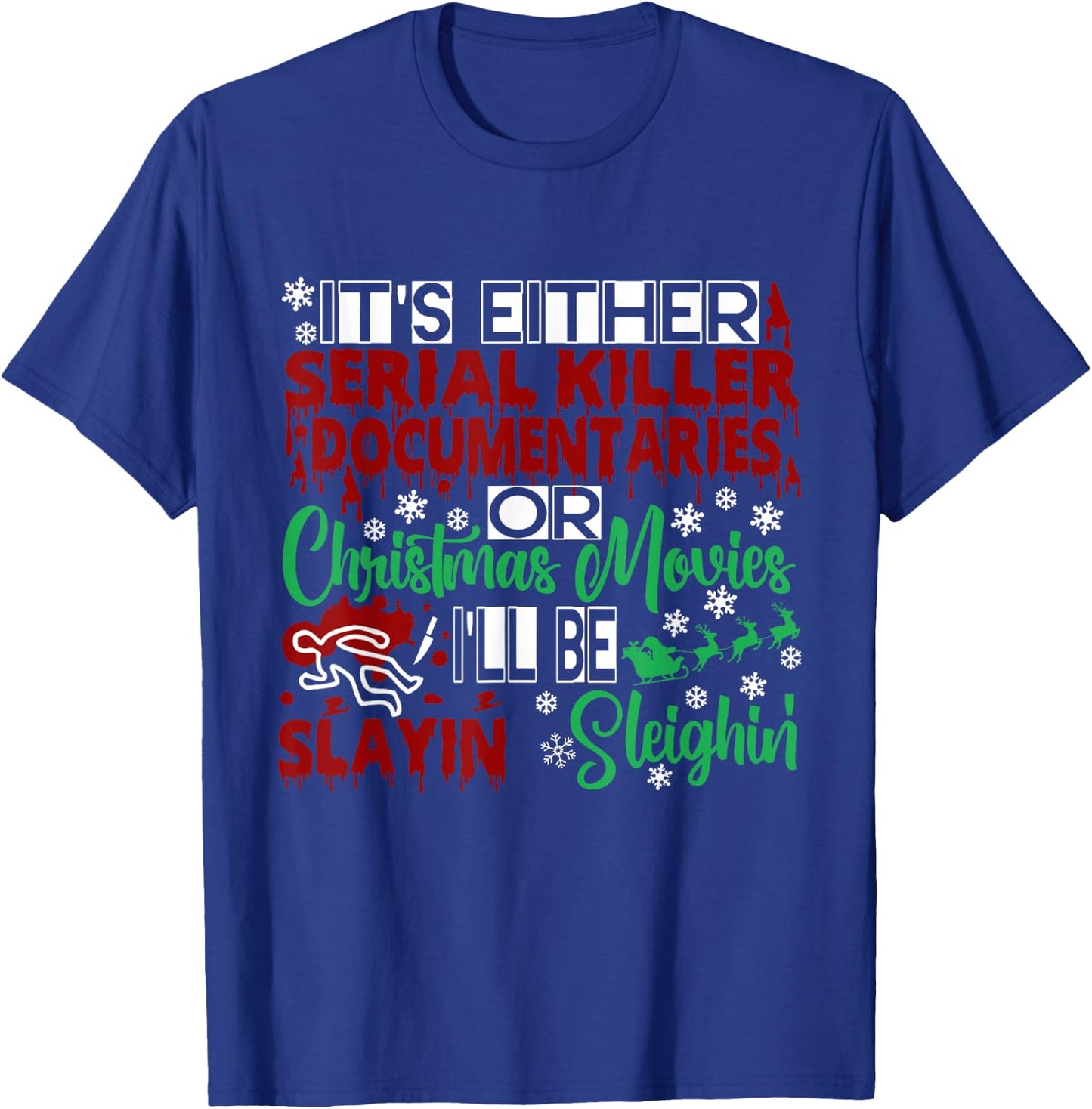 Serial Killer Documentary Christmas Movie Slayin or Sleighin T-Shirt - T-Shirt | Royal