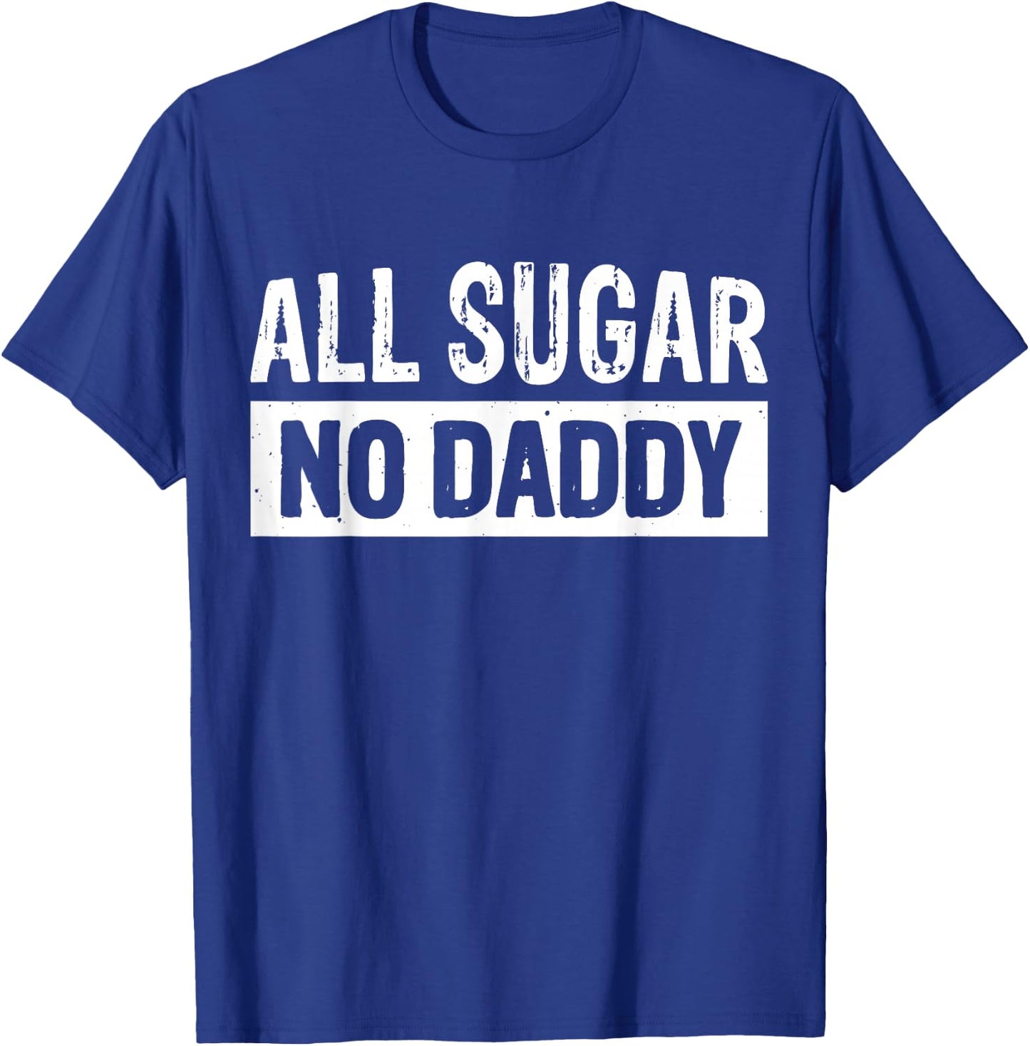 All Sugar No Daddy T-Shirt - T-Shirt | Royal