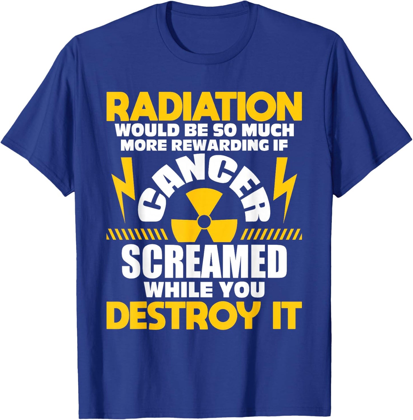 Rewarding If Cancer Screamed - Radiation Therapy Chemo X-Ray T-Shirt - T-Shirt | Royal