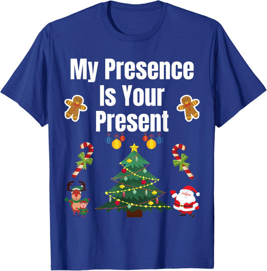 Funny Merry Christmas Sarcastic My Presence is Your Present T-Shirt - T-Shirt | Royal