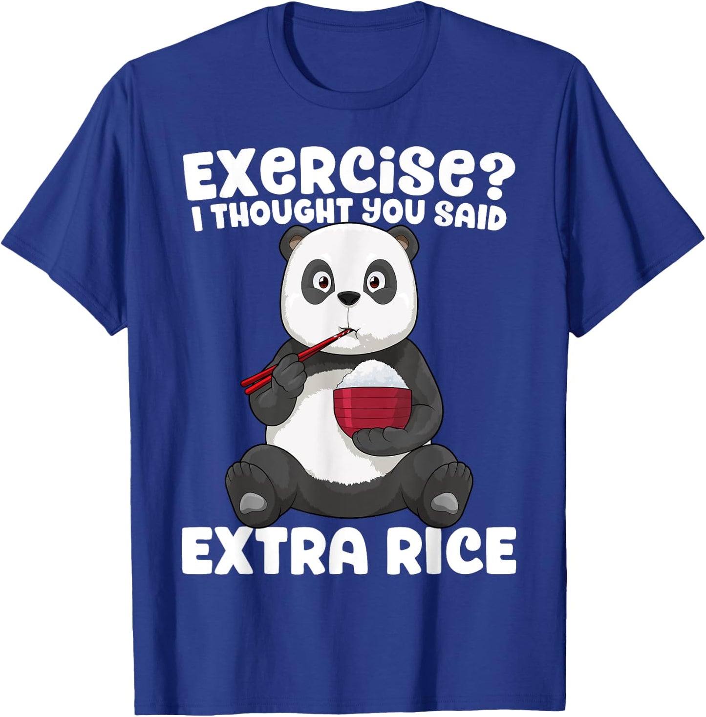 Panda Shirt Exercise I Thought You Said Extra Rice Funny Gym T-Shirt - T-Shirt | Royal