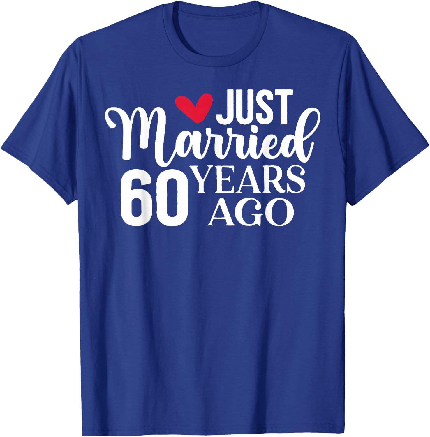 Just Married 60 Years Ago Matching 60th Wedding Anniversary T-Shirt - T-Shirt | Royal