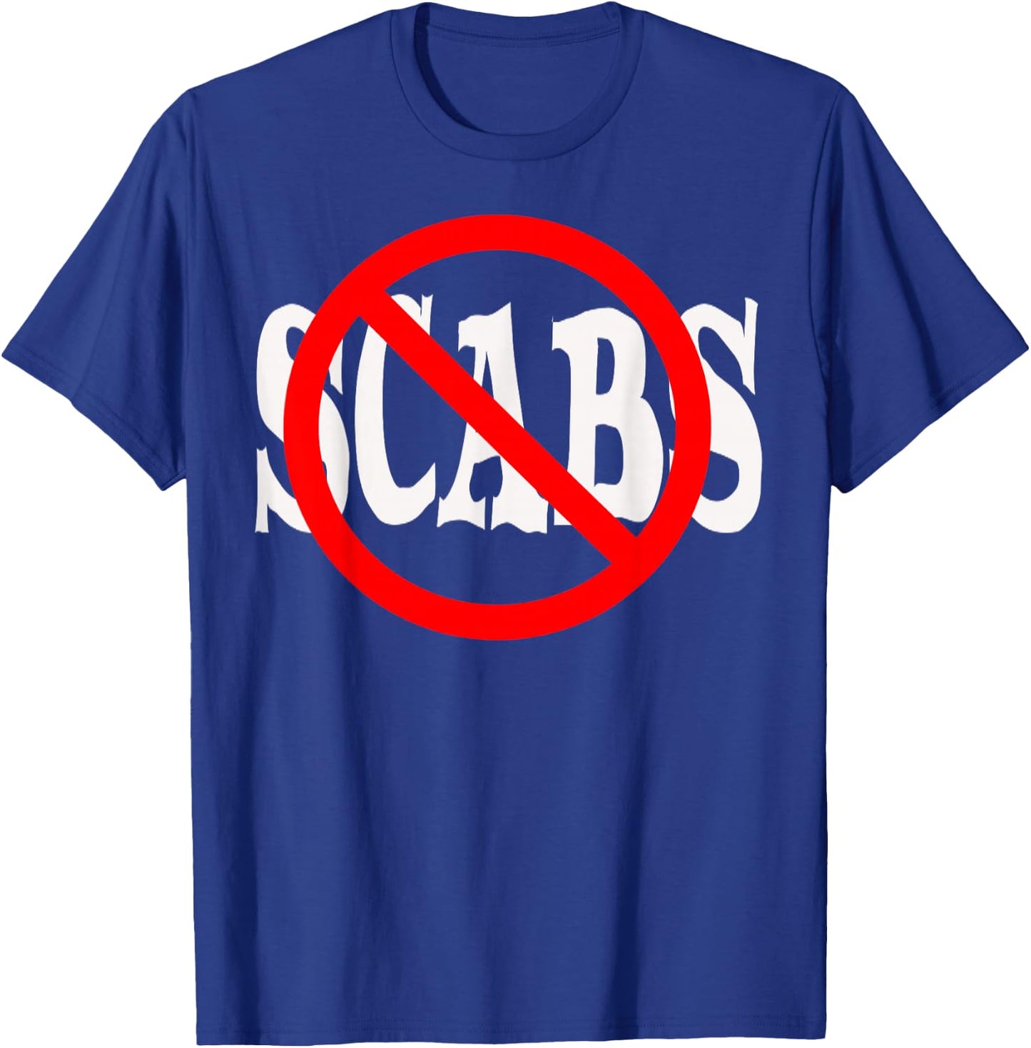 No Scabs Shirt! T-Shirt - T-Shirt | Royal