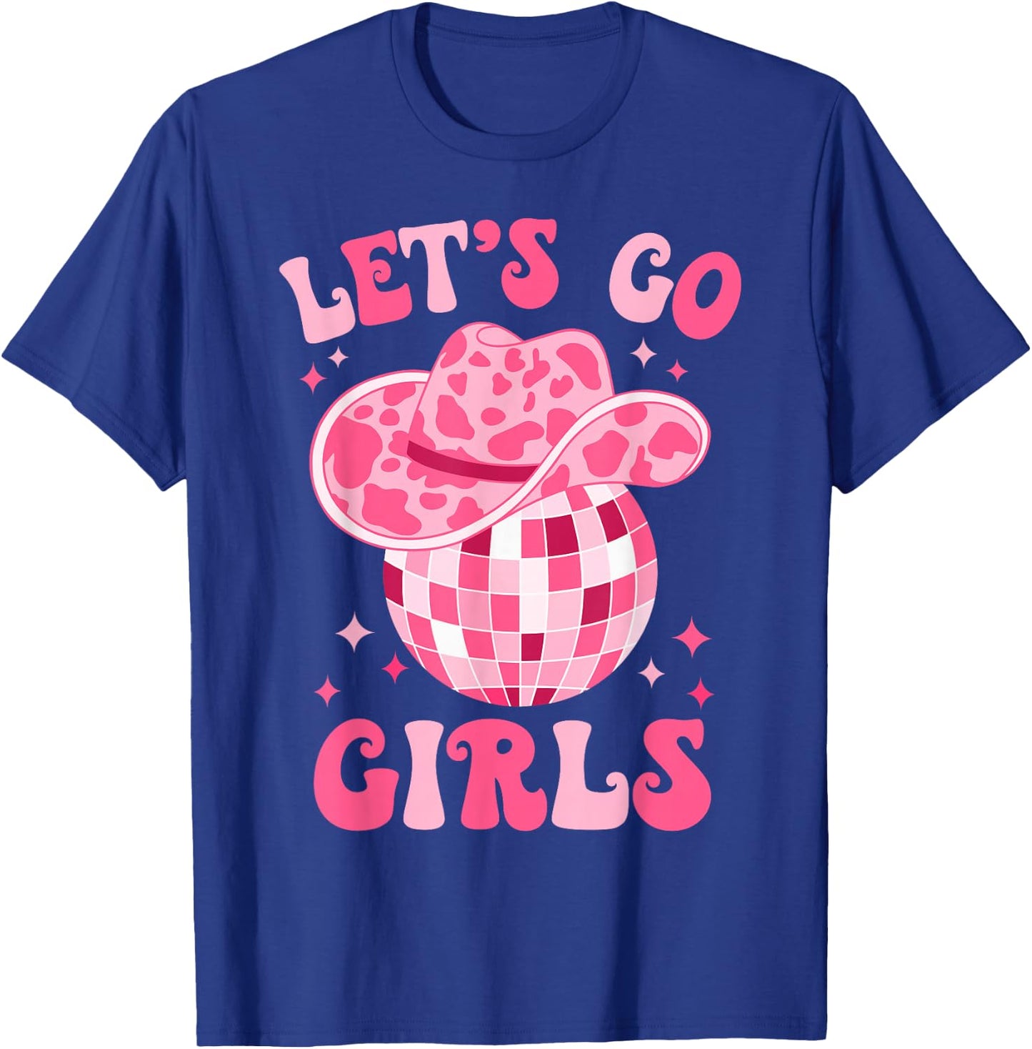 Let's Go Girls Western Cowgirl Hat Disco Party Bachelorette T-Shirt - T-Shirt | Royal