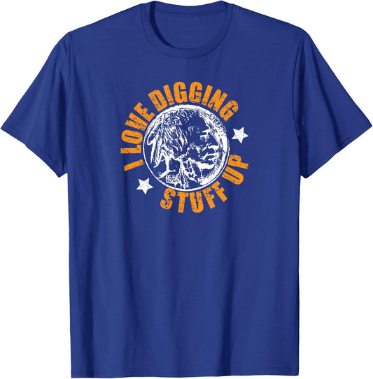 I love digging stuff up metal detecting T-Shirt - T-Shirt | Royal