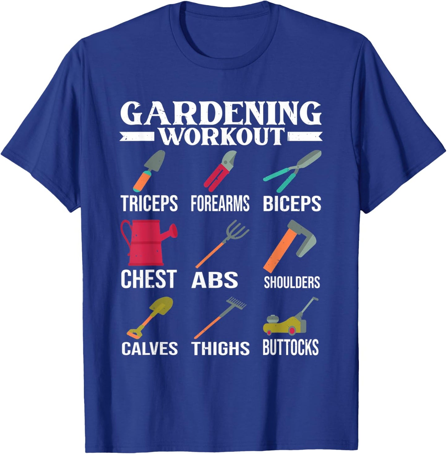 Gardening Workout Muscles Garden Tools Gardener Gym T-Shirt - T-Shirt | Royal