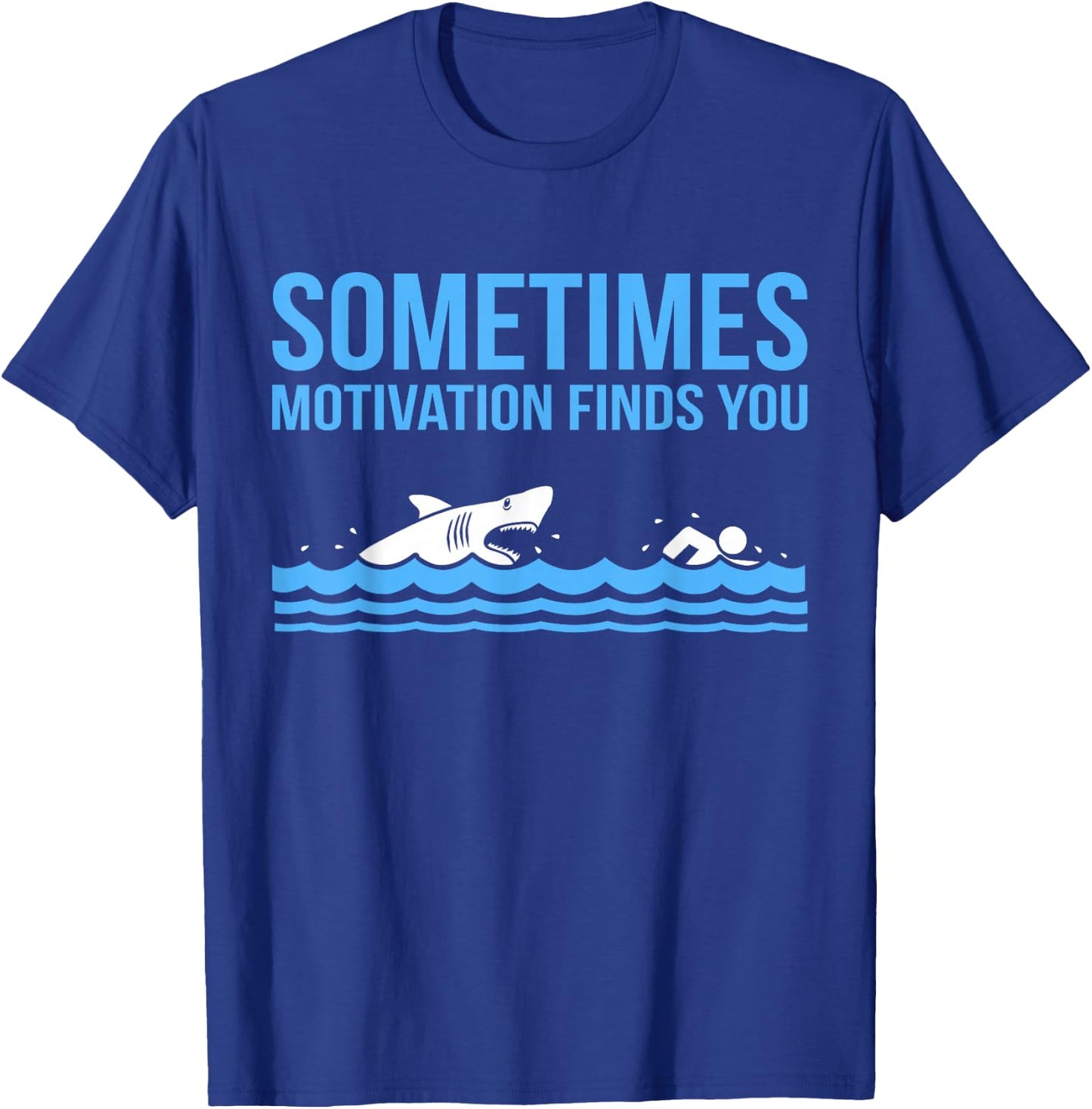 Motivation Finds You Funny Swimmer Swimming Coach Men Women T-Shirt - T-Shirt | Royal