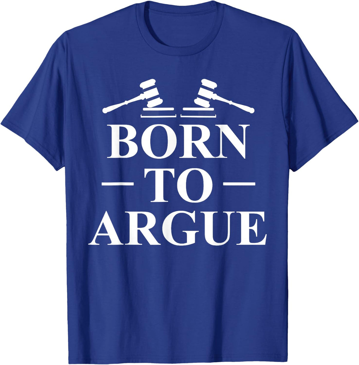 Born To Argue Lawyer Lawyer Jurist T-Shirt - T-Shirt | Royal