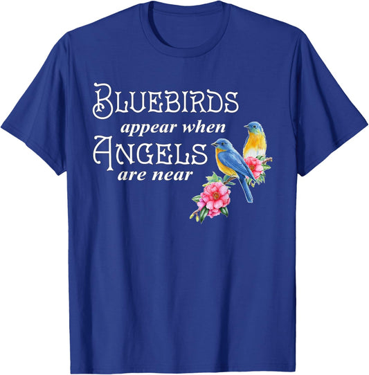 Bluebirds Appear When Angels Are Near Bird Lover Birding T-Shirt - T-Shirt | Royal