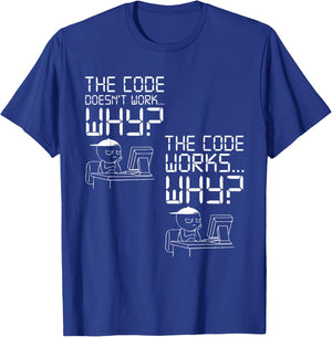 The Code Doesn't Work... Why? the Code Works... Why? T-Shirt - T-Shirt | Royal
