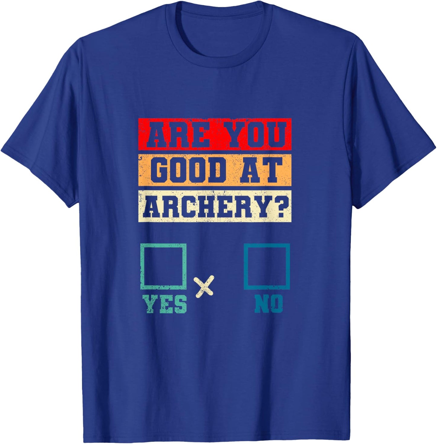 Yes No Funny Bowhunting Archer Joke Are You Good At Archery T-Shirt - T-Shirt | Royal