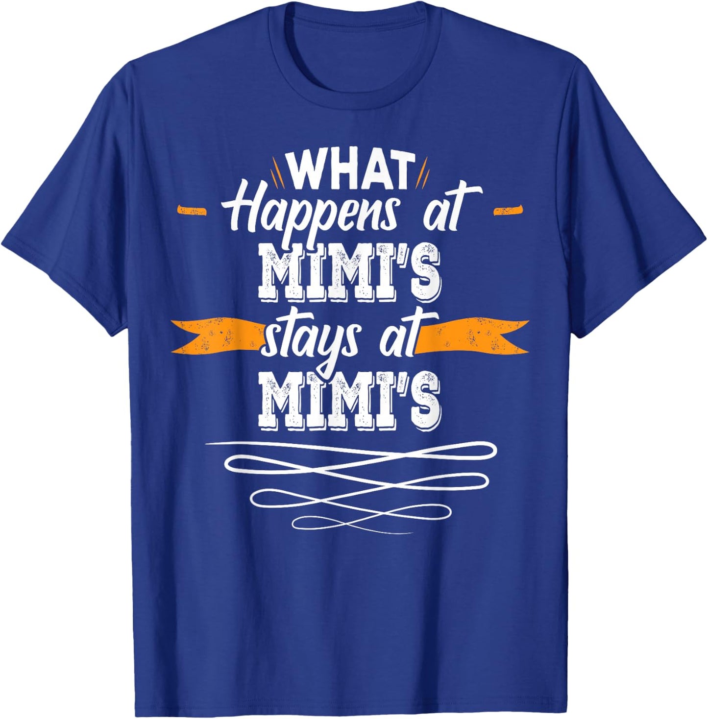 What Happens at Mimis Stays At Mimis T-Shirt - T-Shirt | Royal