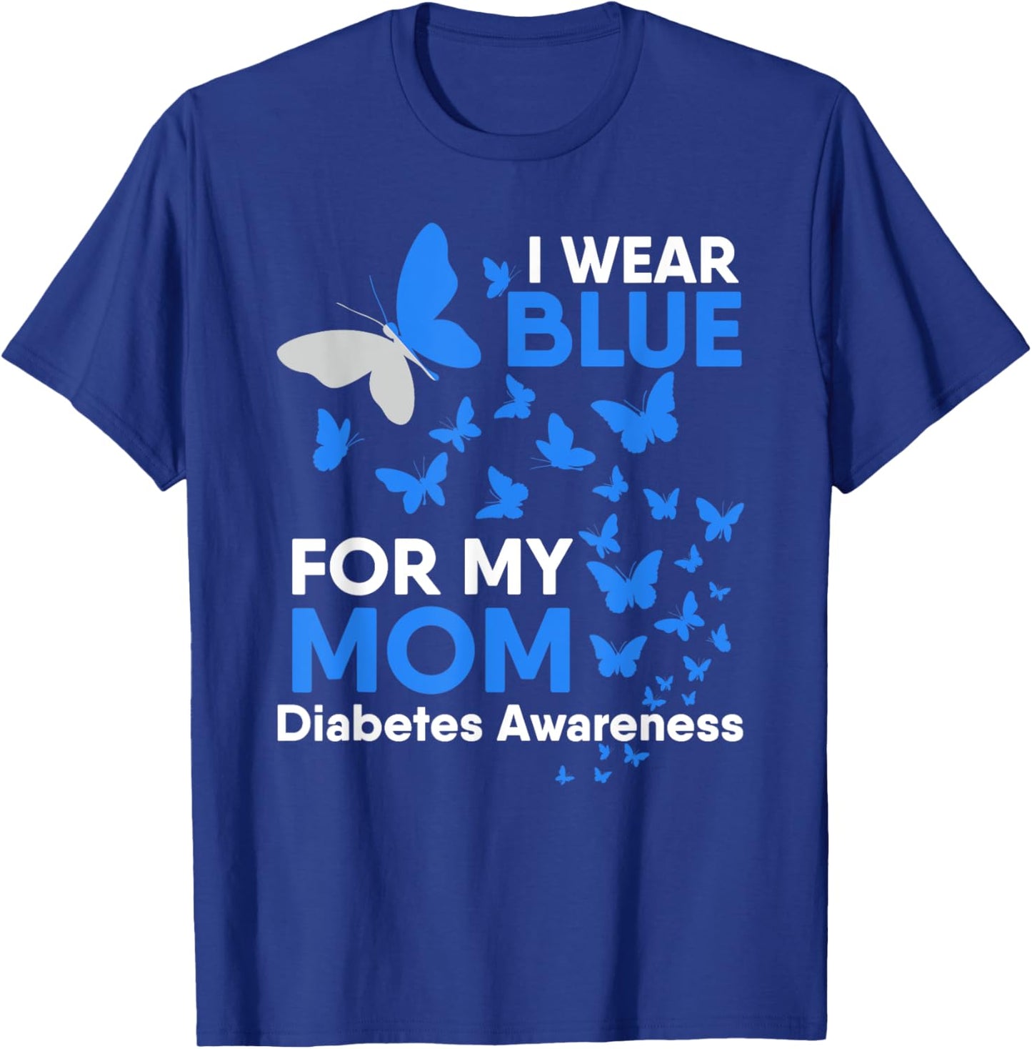 I Wear Blue for My Mom Diabetes Awareness Butterfly Gift T-Shirt - T-Shirt | Royal