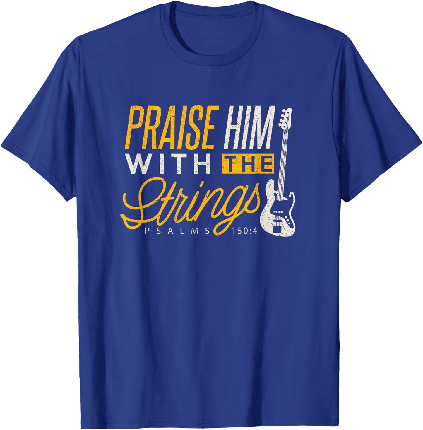 Christian Bassist Shirt Praise Him Strings Bass Player T-Shirt - T-Shirt | Royal