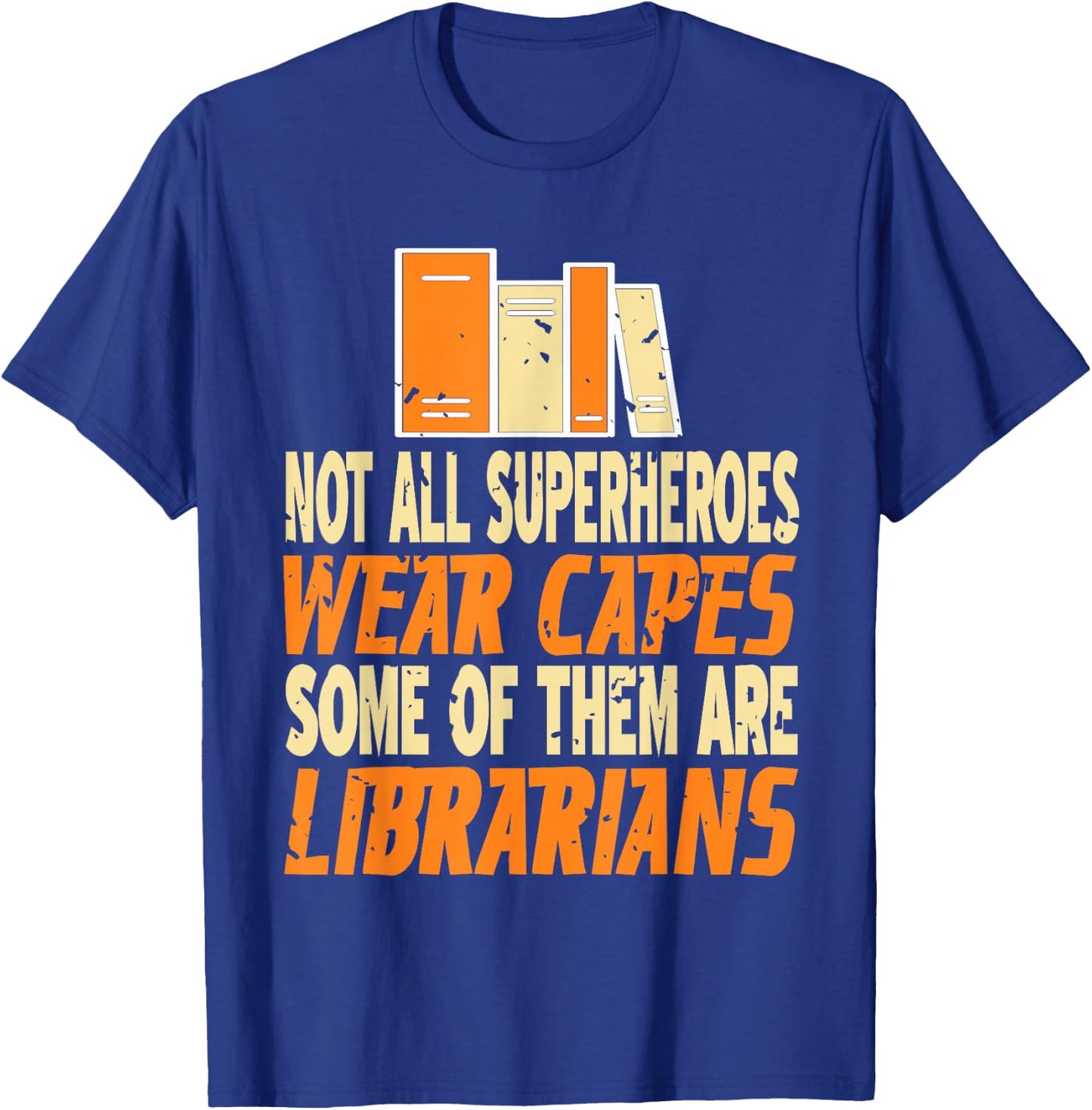 Not all superheroes wear capes, some are librarians present T-Shirt - T-Shirt | Royal