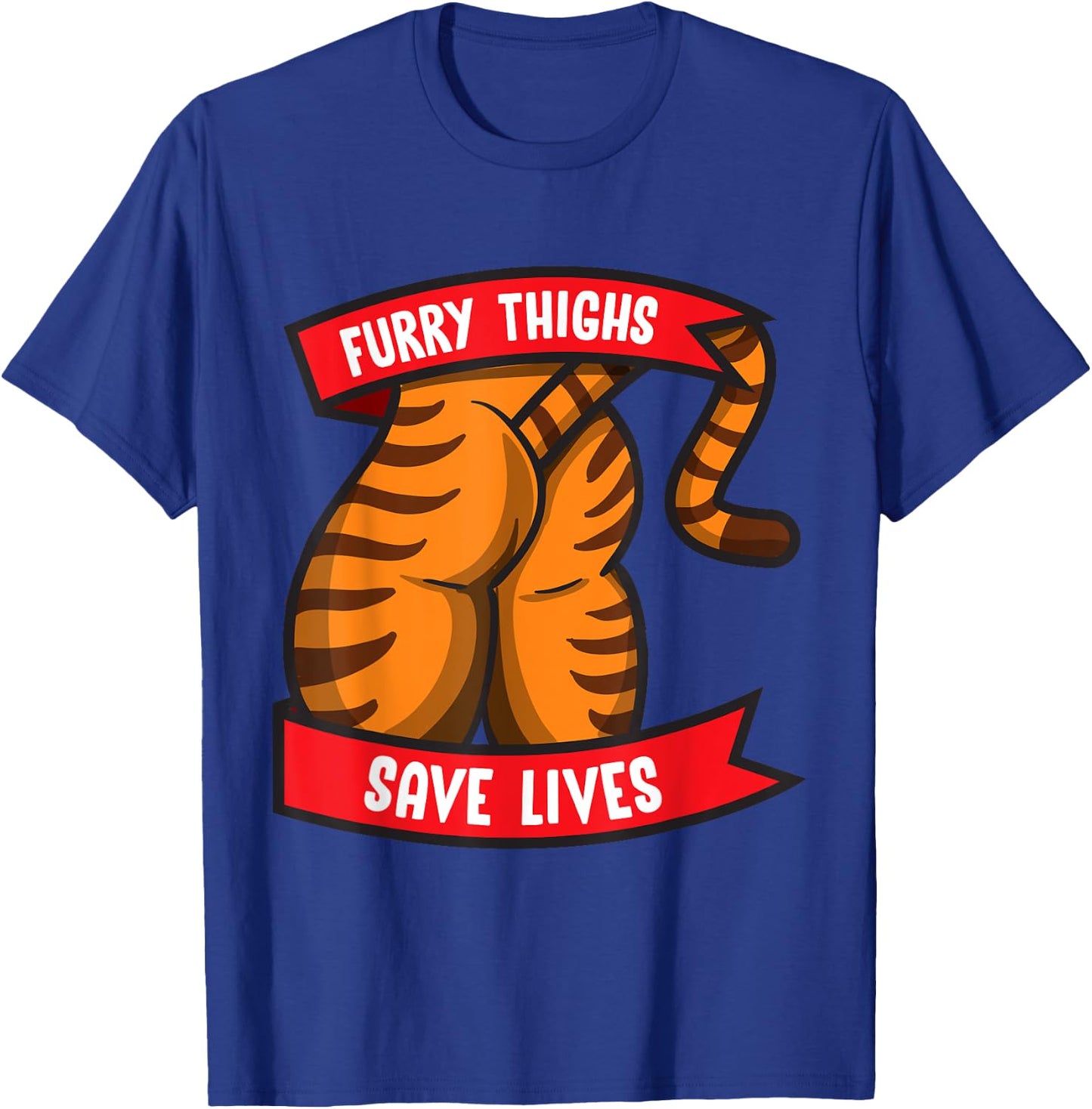 Tiger Furry Thighs Save Lives Proud Furry Pride Fandom T-Shirt - T-Shirt | Royal