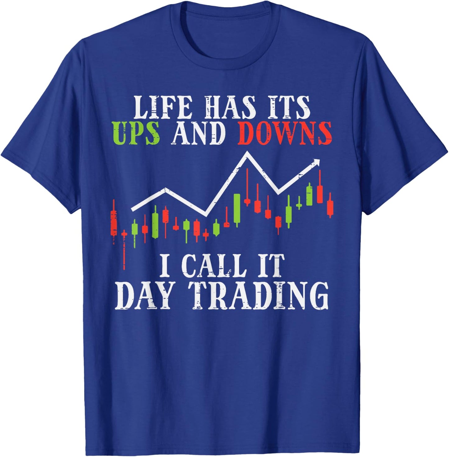 Life Ups And Downs Day Trading Crypto Stock Market Trader T-Shirt - T-Shirt | Royal