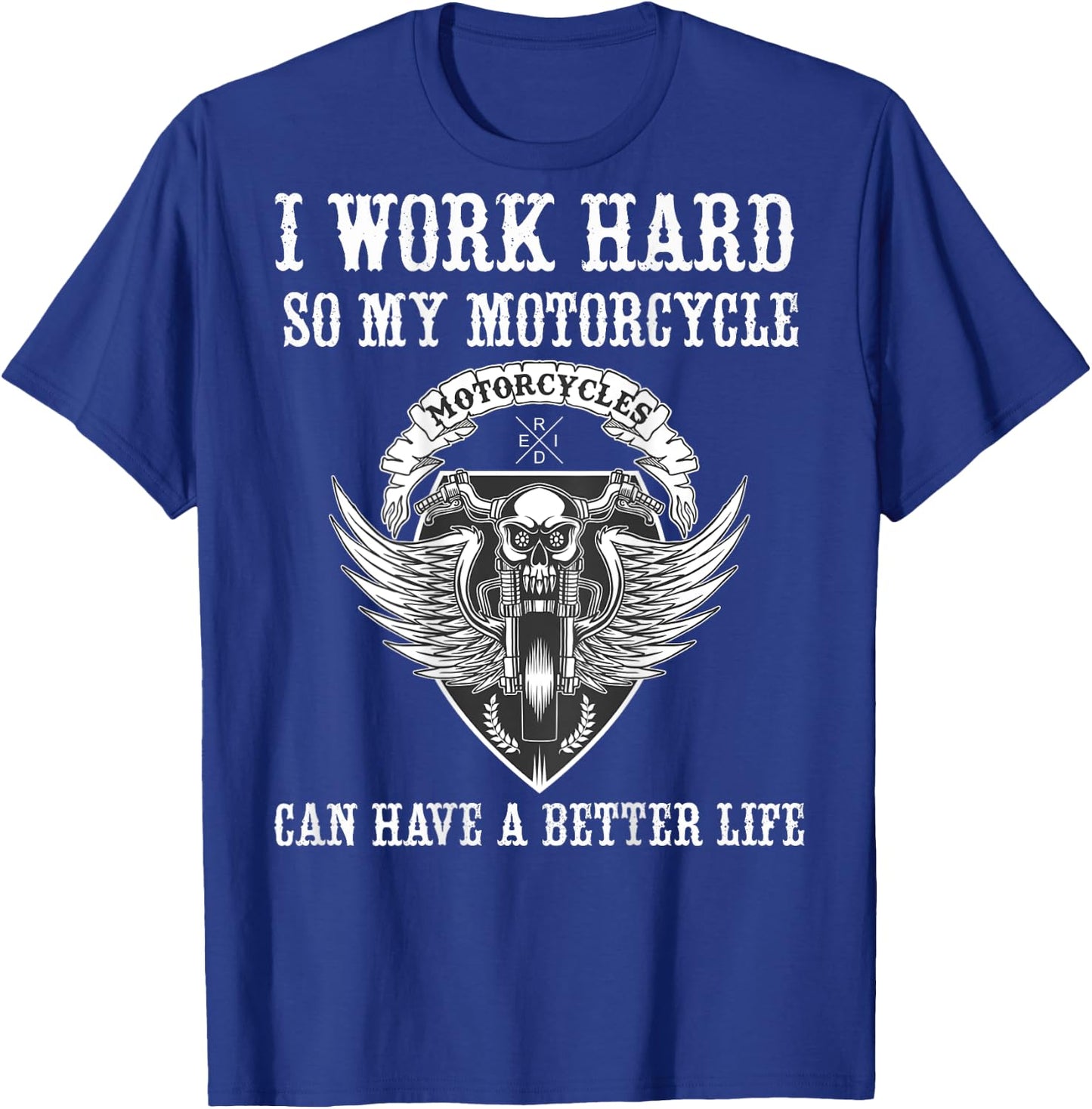Work Hard Funny Motorcycle Quote Skull Angel Wings - on Back T-Shirt - T-Shirt | Royal