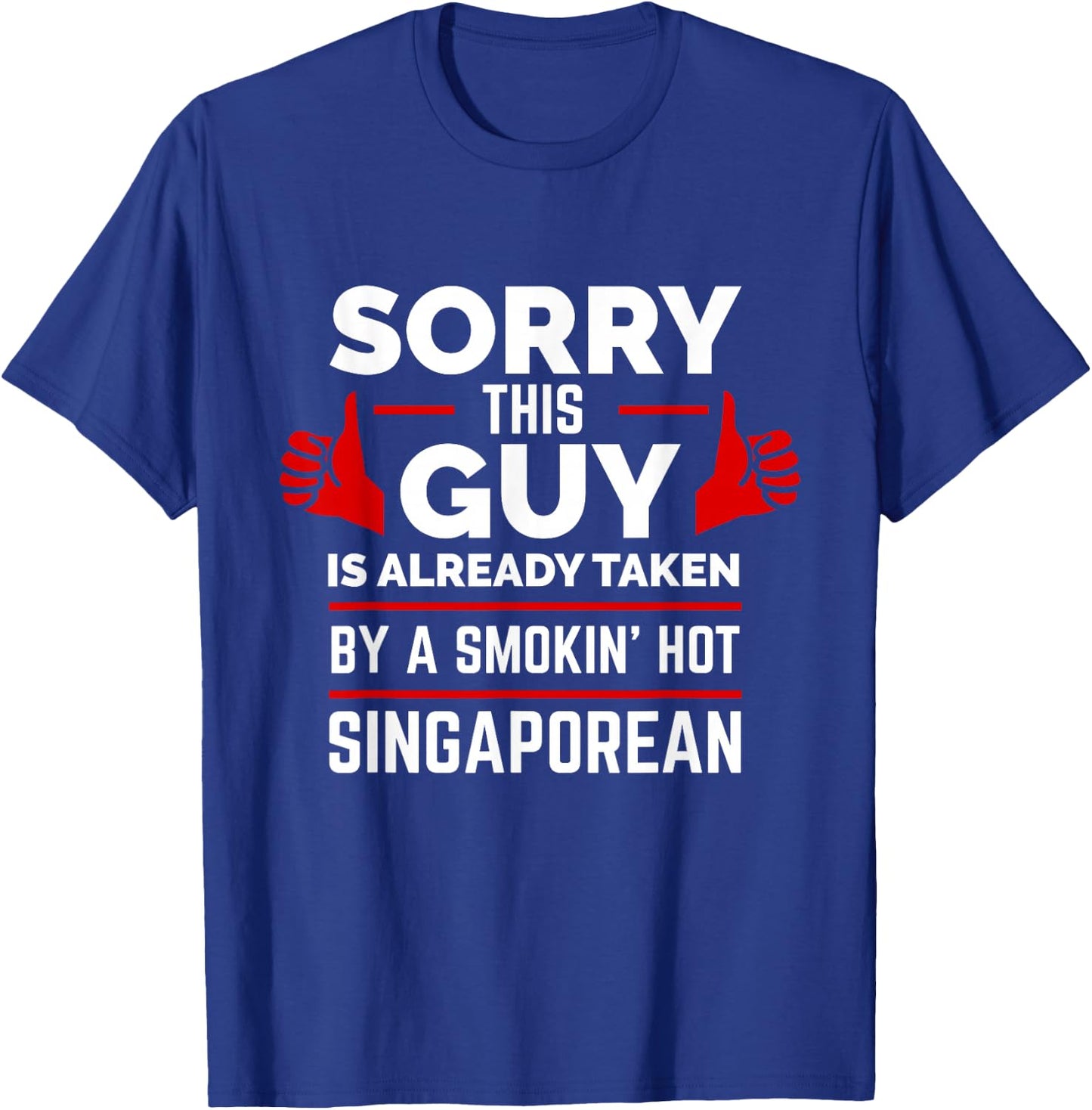 Sorry This Guy is Taken by Smoking Hot Singaporean Singapore T-Shirt - T-Shirt | Royal