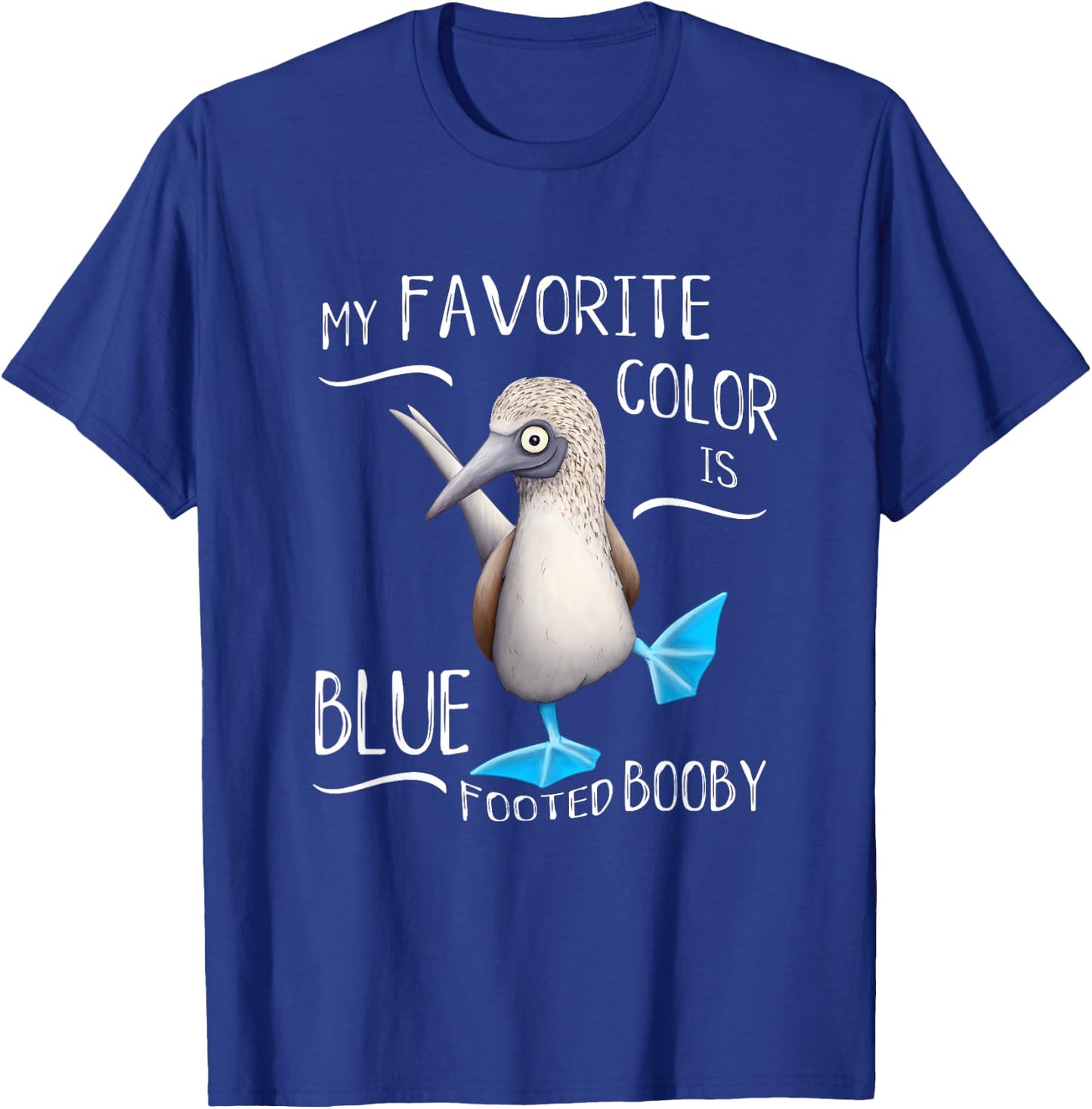 Funky Bird Art My Favorite Color Is Blue Foot Booby T-Shirt - T-Shirt | Royal