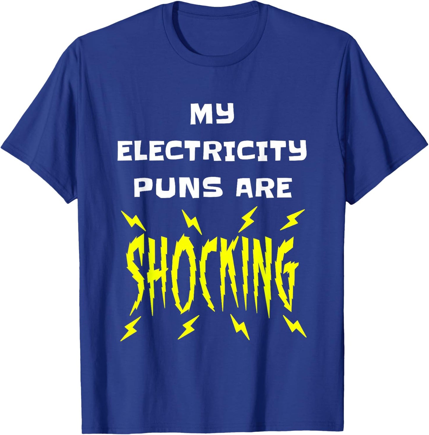 My Electricity Puns Are Shocking Physics Electrician Science T-Shirt - T-Shirt | Royal
