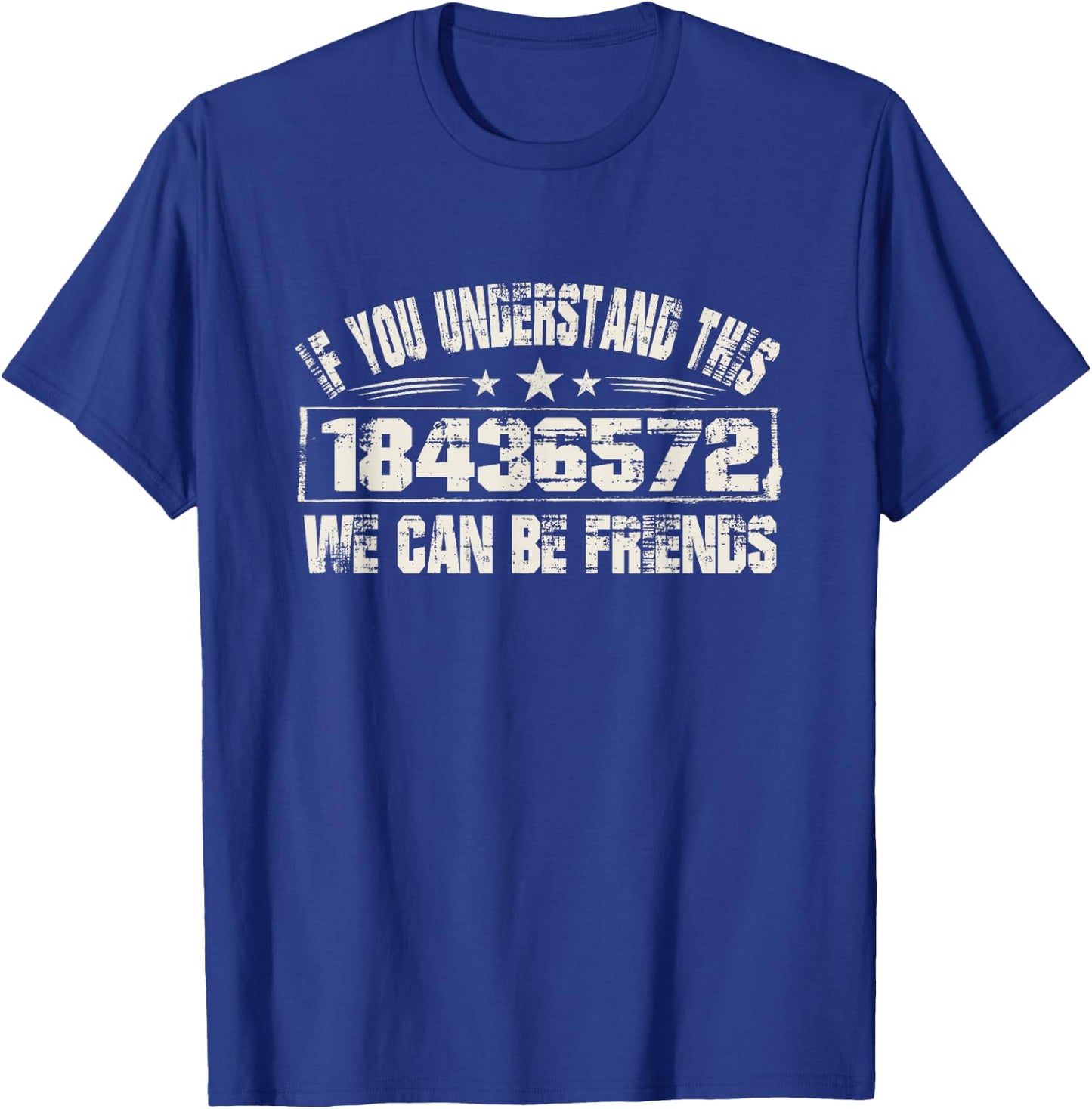 If You Understand this 18436572 We Can Be Friends T-Shirt - T-Shirt | Royal