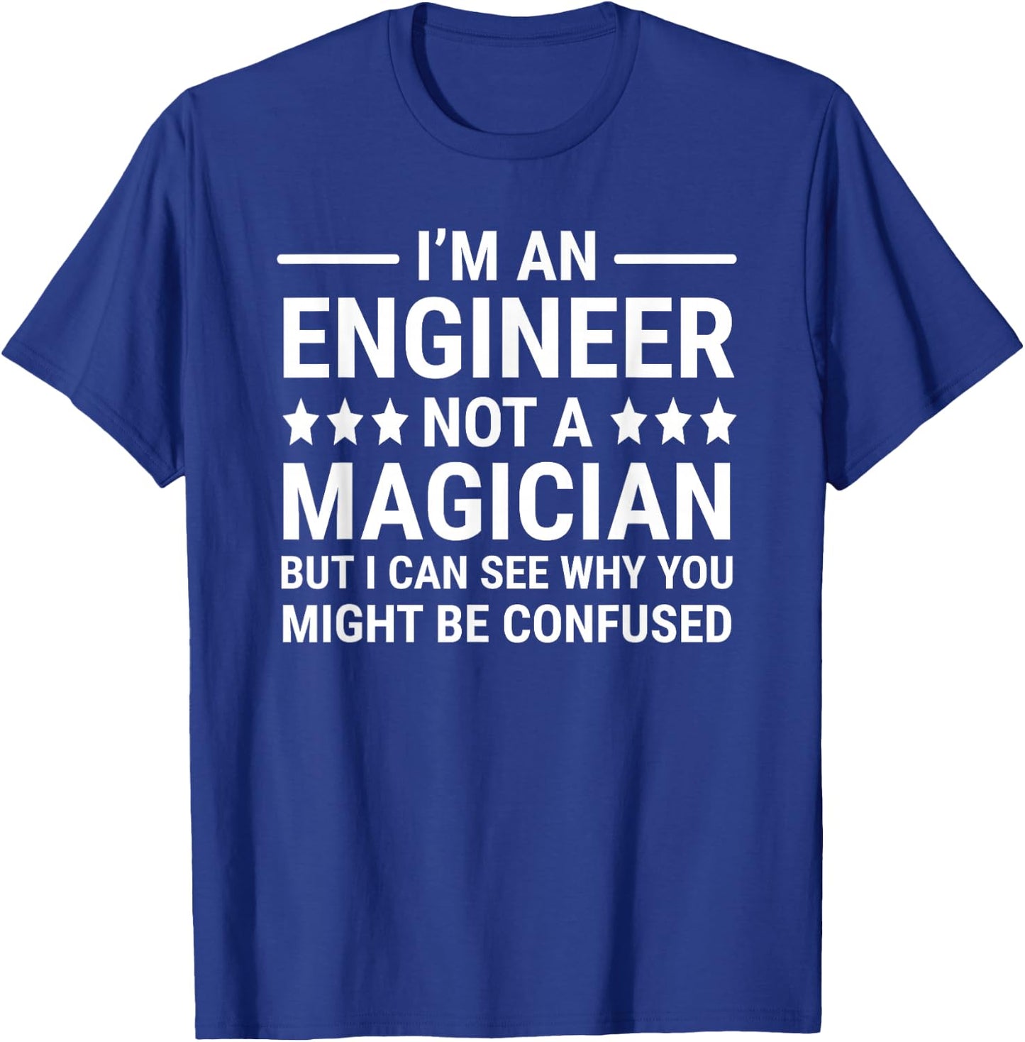 Funny Engineering I'm An Engineer Not A Magician T-Shirt - T-Shirt | Royal