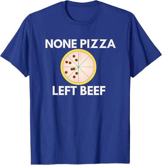 None Pizza Left Beef T-Shirt - T-Shirt | Royal