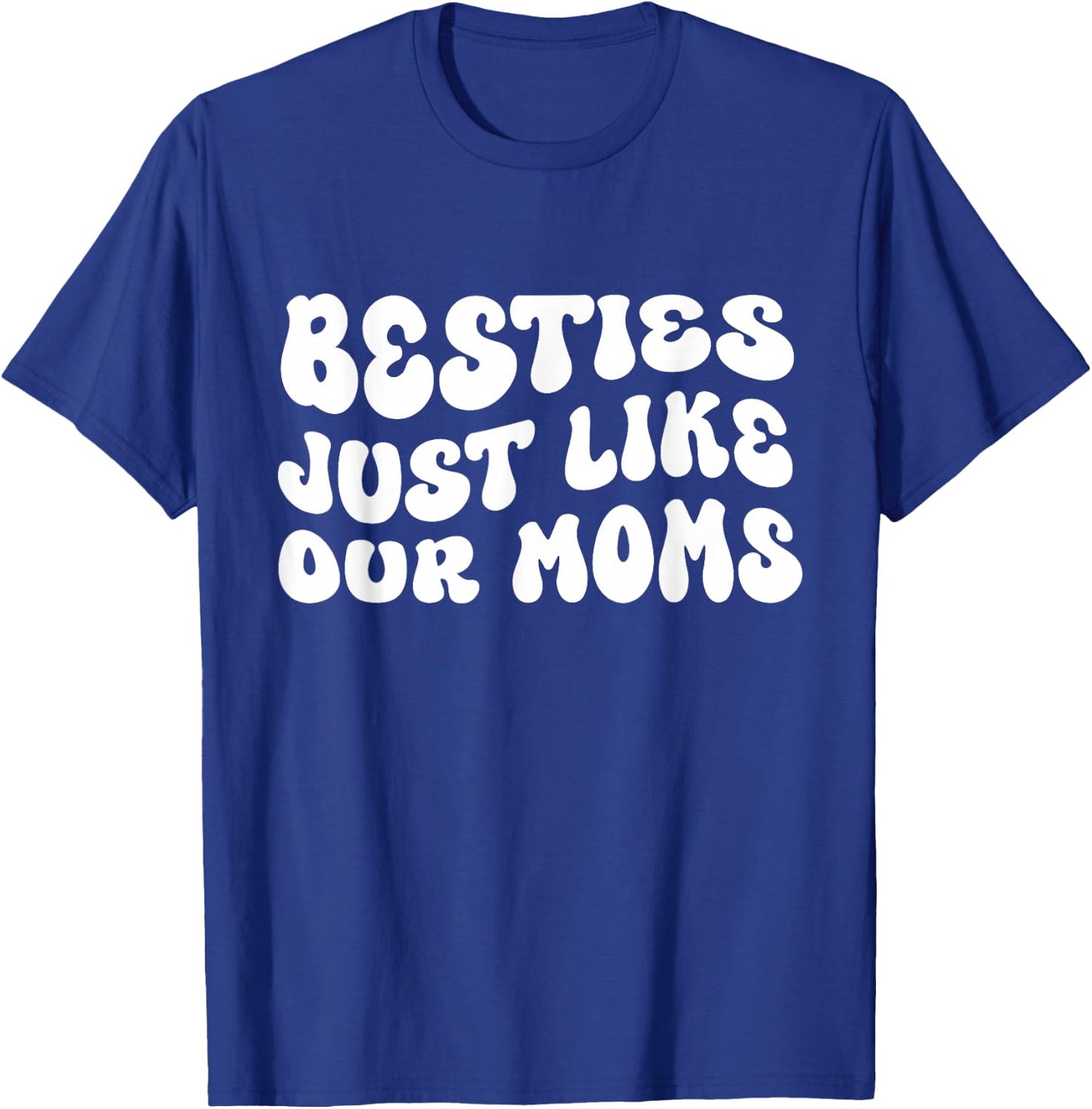 Besties Just Like Our Moms For Baby Announcement Best Friend T-Shirt - T-Shirt | Royal