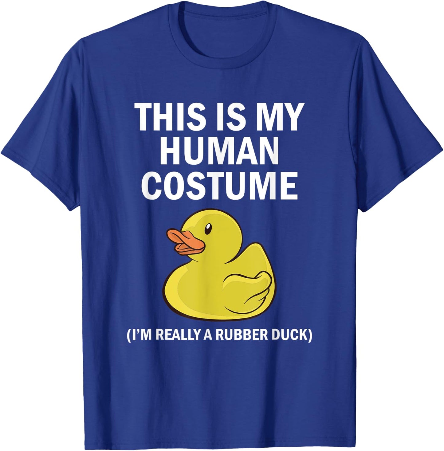 This is My Human Costume I'm Really A Rubber Duck T-Shirt - T-Shirt | Royal