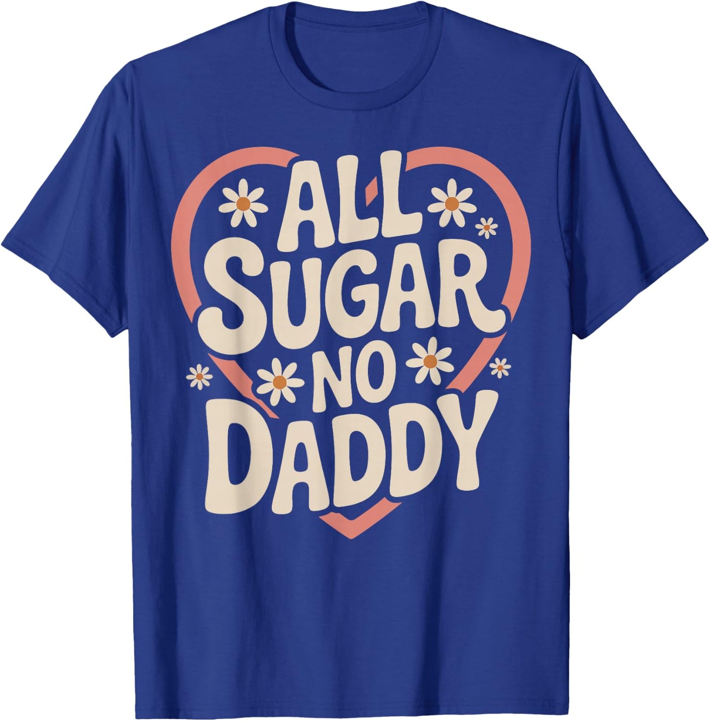 All Sugar No Daddy T-Shirt - T-Shirt | Royal